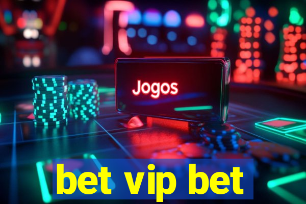 bet vip bet