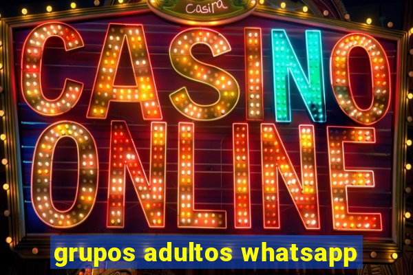 grupos adultos whatsapp