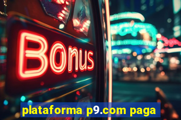 plataforma p9.com paga