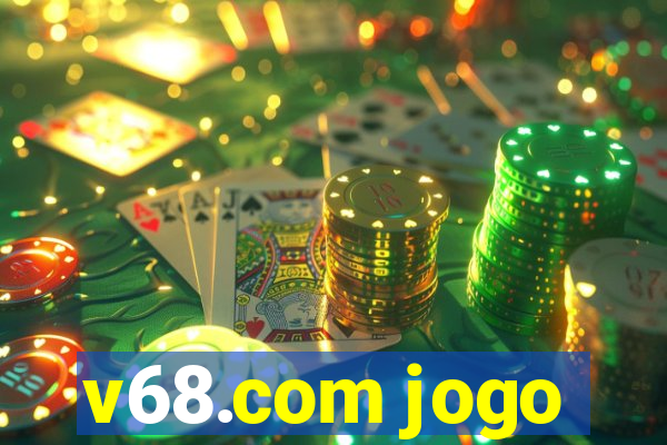 v68.com jogo