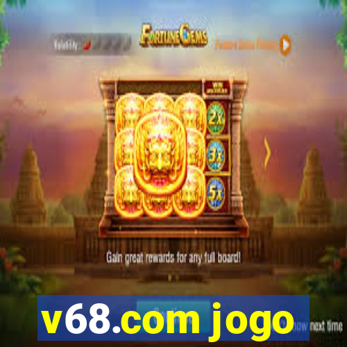 v68.com jogo