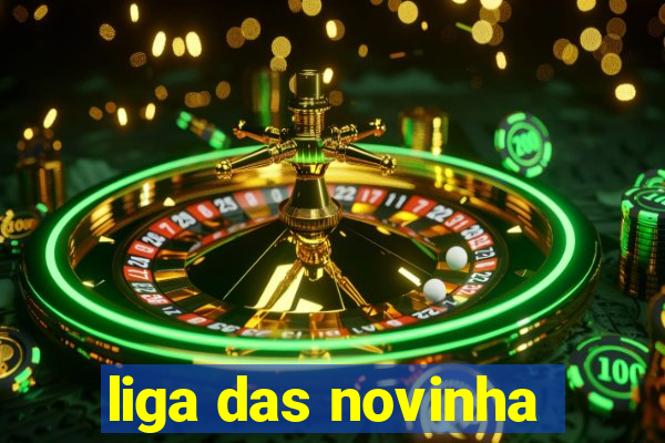 liga das novinha