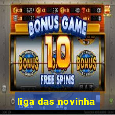 liga das novinha