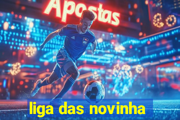 liga das novinha