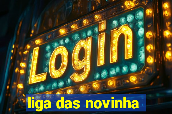 liga das novinha