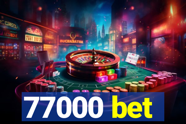 77000 bet