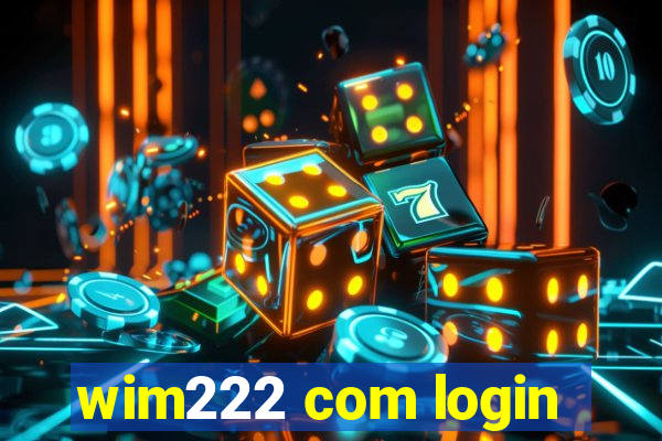 wim222 com login