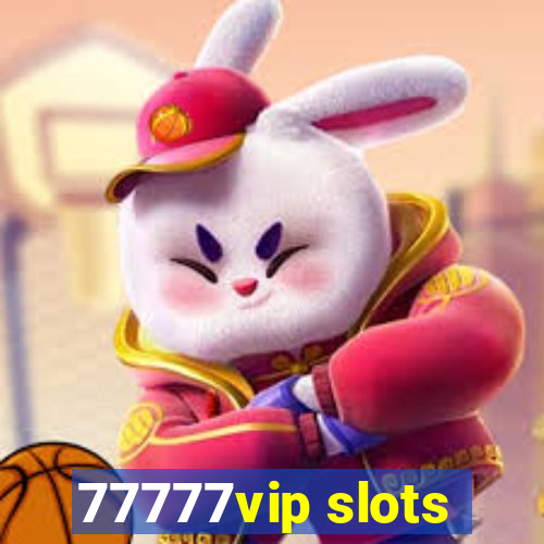 77777vip slots