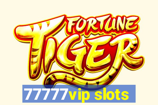 77777vip slots