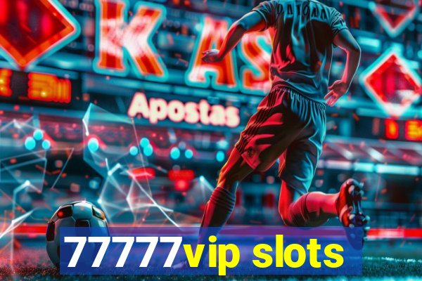 77777vip slots