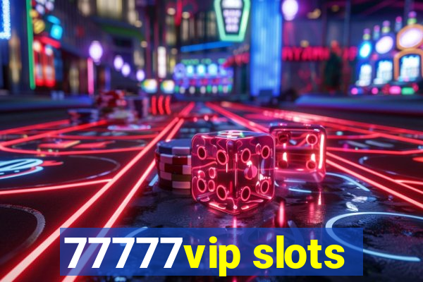 77777vip slots