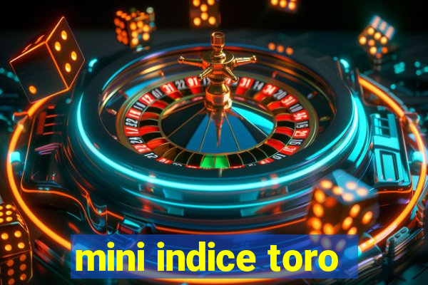 mini indice toro