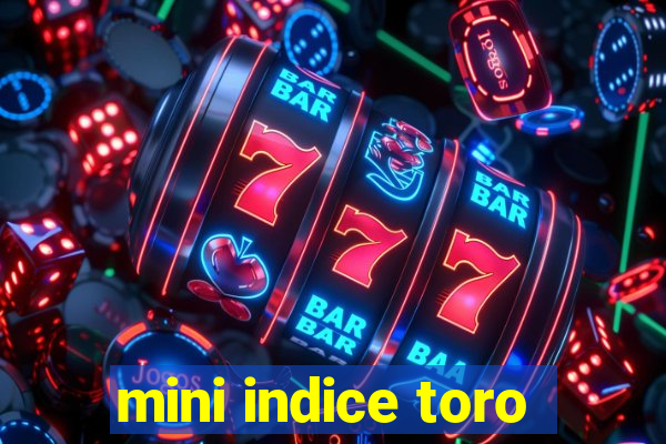 mini indice toro