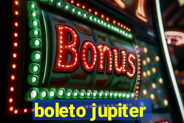 boleto jupiter