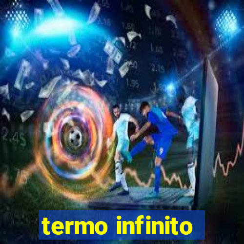 termo infinito