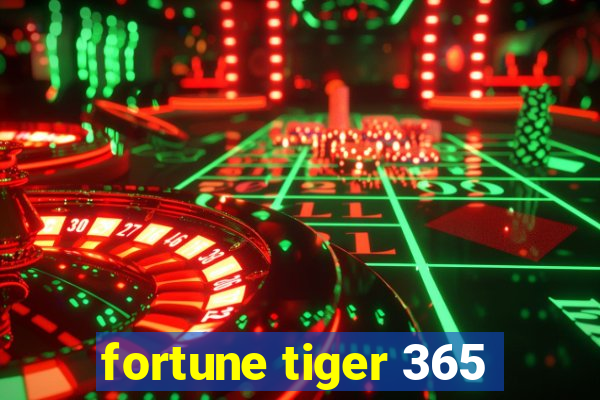 fortune tiger 365