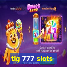 tig 777 slots