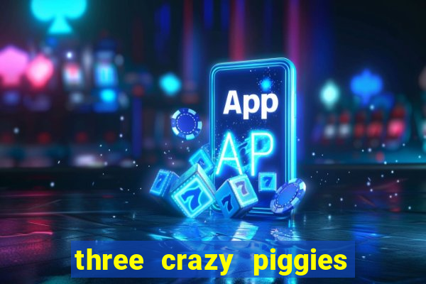 three crazy piggies onde jogar