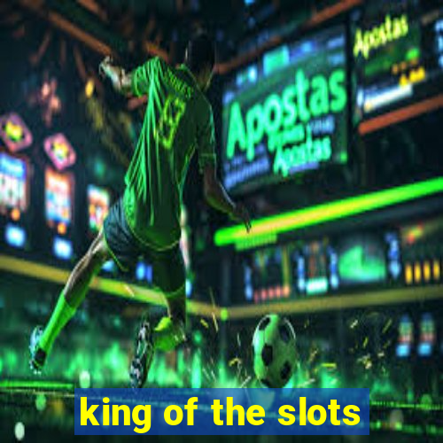 king of the slots