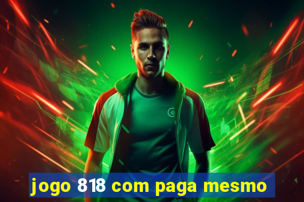 jogo 818 com paga mesmo