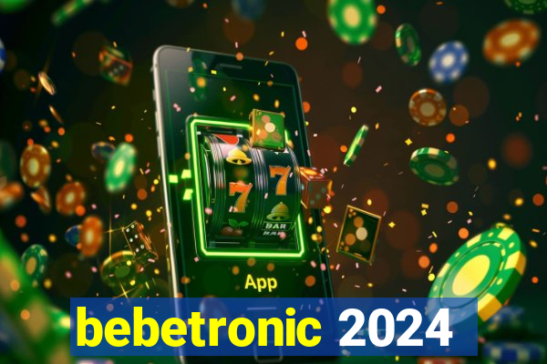 bebetronic 2024