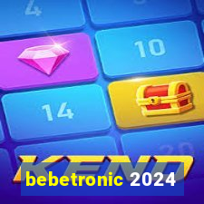 bebetronic 2024