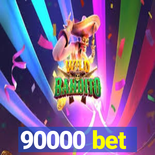 90000 bet