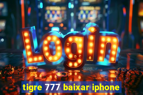 tigre 777 baixar iphone