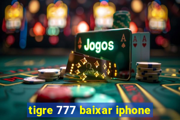 tigre 777 baixar iphone