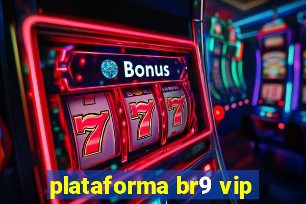 plataforma br9 vip