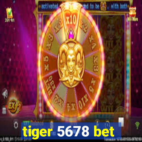 tiger 5678 bet