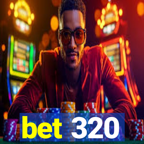 bet 320