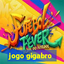 jogo gigabro