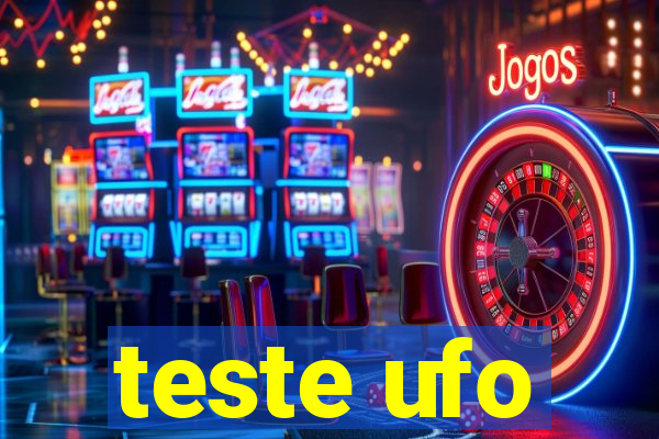 teste ufo