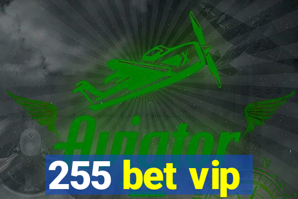 255 bet vip