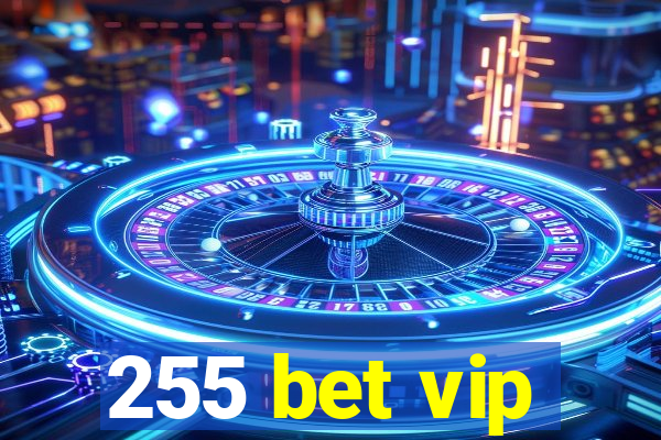 255 bet vip