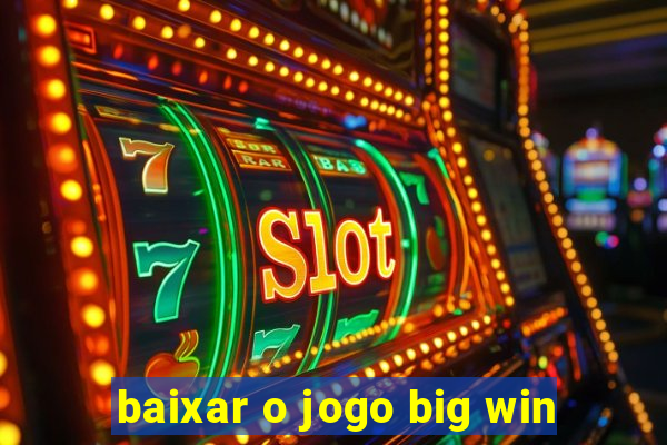 baixar o jogo big win