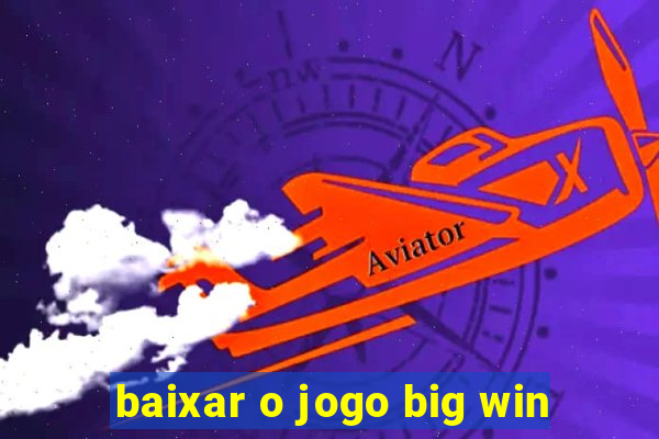 baixar o jogo big win