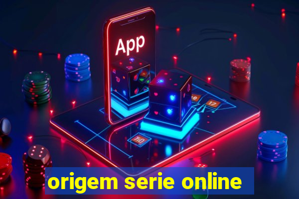 origem serie online