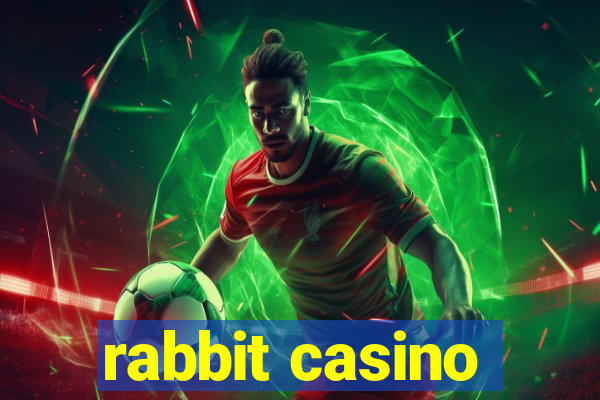 rabbit casino