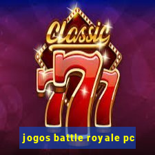 jogos battle royale pc