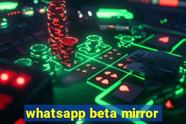 whatsapp beta mirror