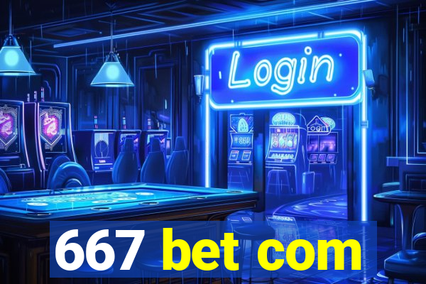 667 bet com