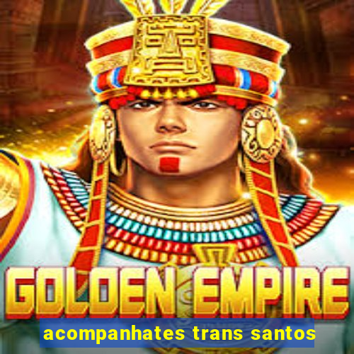 acompanhates trans santos