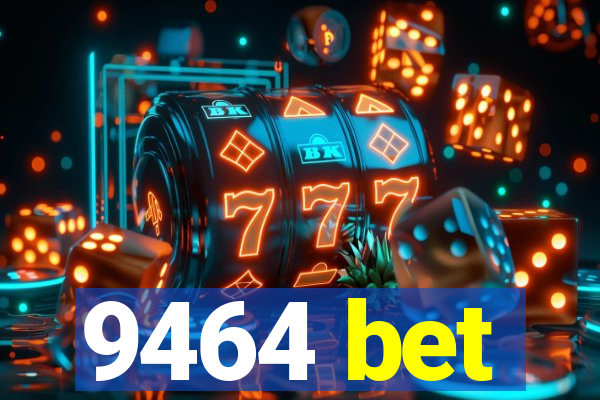 9464 bet