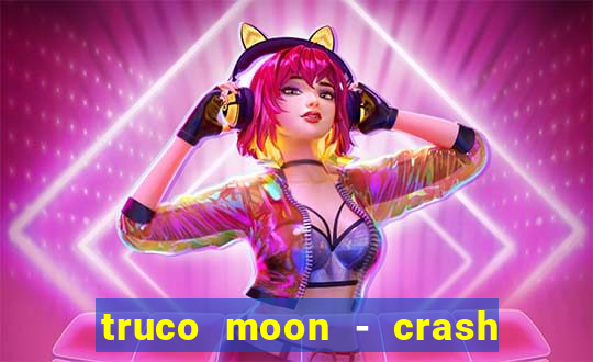 truco moon - crash & poker