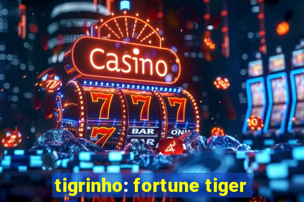 tigrinho: fortune tiger