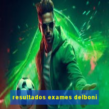 resultados exames delboni