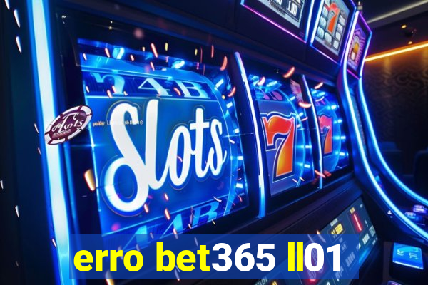 erro bet365 ll01