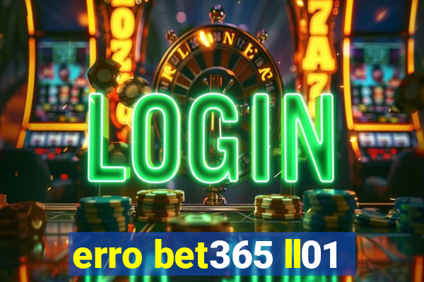 erro bet365 ll01